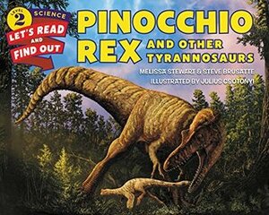 Pinocchio Rex and Other Tyrannosaurs by Julius Csotonyi, Stephen Brusatte, Melissa Stewart