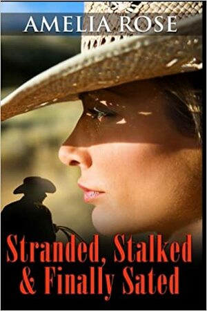 Stranded, Stalked and Finally Sated by Amelia Rose