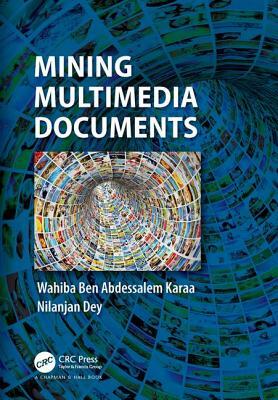 Mining Multimedia Documents by Nilanjan Dey, Wahiba Ben Abdessalem Karaa