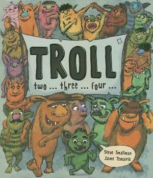 Troll ... Two ... Three ... Four by Jaime Temairik, Steve Smallman
