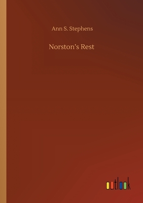 Norston's Rest by Ann S. Stephens