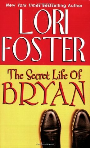 The Secret Life Of Bryan by Lori Foster