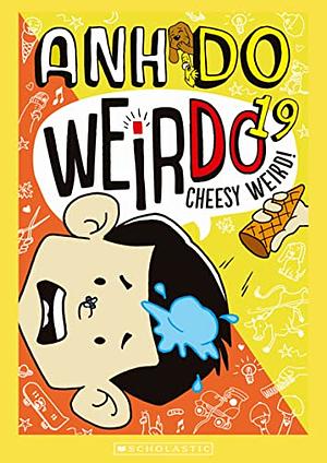 Cheesy Weird! by Anh Do