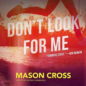 Don t Look for Me by Mason Cross, Mason Cross