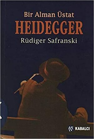 Heidegger: Bir Alman Üstat by Rüdiger Safranski