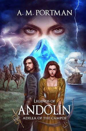 Adella of the Campos: Book One of the LEGENDS OF ANDOLIN Fantasy Adventure Series by A.M. Portman