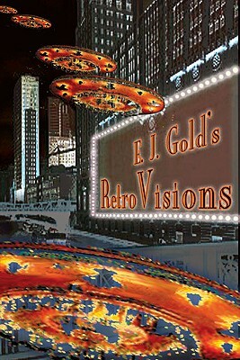 E.J. Gold's Retrovisions by Daniel F. Galouye, Horace L. Gold, Avram Davidson