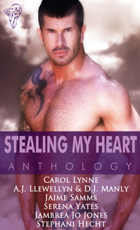Stealing My Heart by Jambrea Jo Jones, Stephani Hecht, D.J. Manly, A.J. Llewellyn, Serena Yates, Jaime Samms, Carol Lynne