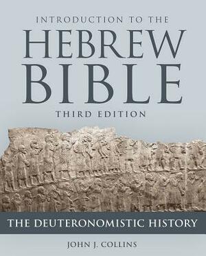 Introduction to the Hebrew Bible, Third Edition - The Deuteronomistic History by John J. Collins