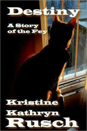 Destiny: A Story of the Fey by Kristine Kathryn Rusch