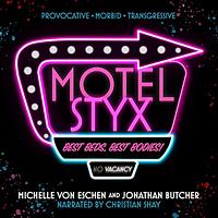 Motel Styx by Michelle von Eschen, Jonathan Butcher