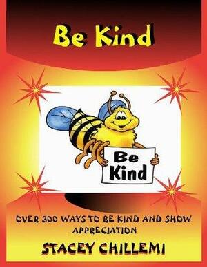 Learning to Be Kind: Over 300 Ways to Be Kind & Show Appreciation by Stacey Chillemi
