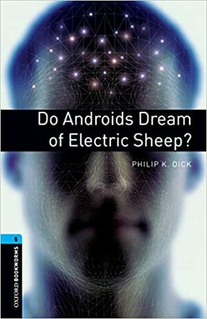 Do Androids Dream of Electric Sheep? by Philip K. Dick