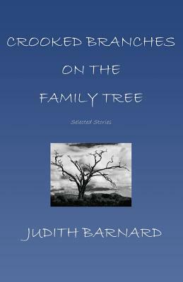Crooked Branches on the Family Tree by Judith Barnard