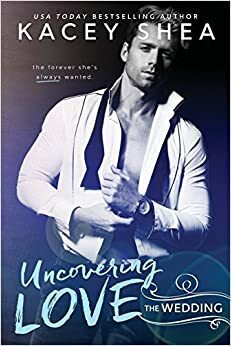 Uncovering Forever by Kacey Shea