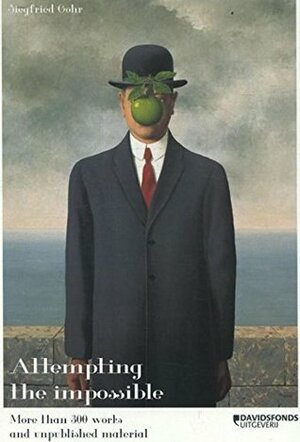 René Magritte: attempting the impossible : more than 300 works and unpublished material by Saskia van der Lingen, Siegfried Gohr, Michel Draguet