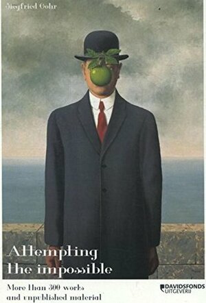 René Magritte: attempting the impossible : more than 300 works and unpublished material by Michel Draguet, Siegfried Gohr, Saskia van der Lingen