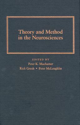 Theory and Method in the Neurosciences by 