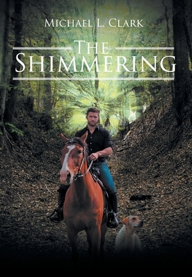 The Shimmering by Michael L. Clark