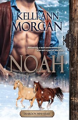 Noah (Deardon Mini-Series Book Three) by Kelli Ann Morgan