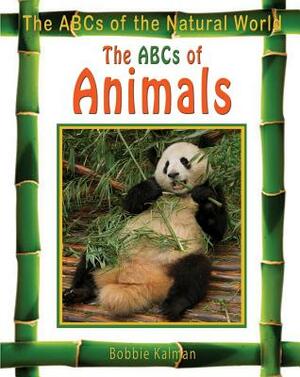 The ABCs of Animals by Bobbie Kalman