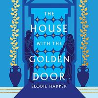 The House With the Golden Door by Elodie Harper