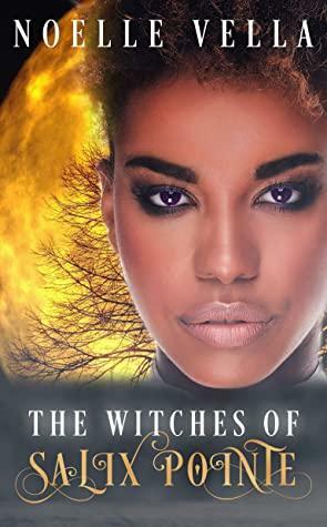 The Witches of Salix Pointe by Noelle Vella