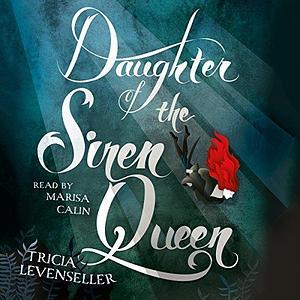 Daughter of the Siren Queen: Library Edition by Tricia Levenseller, Tricia Levenseller