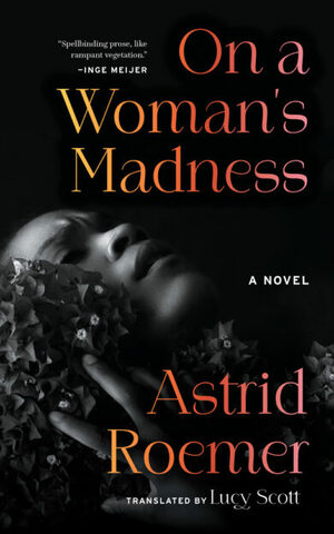 On a Woman's Madness by Astrid H. Roemer