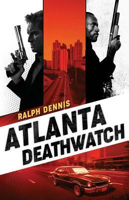 Atlanta Deathwatch by Ralph Dennis
