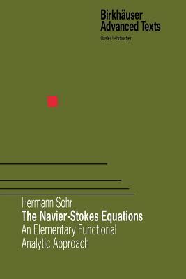 The Navier-Stokes Equations: An Elementary Functional Analytic Approach by Hermann Sohr