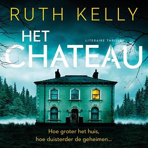 Het chateau by Ruth Kelly