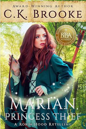 Marian, Princess Thief: A Robin Hood Retelling by C.K. Brooke