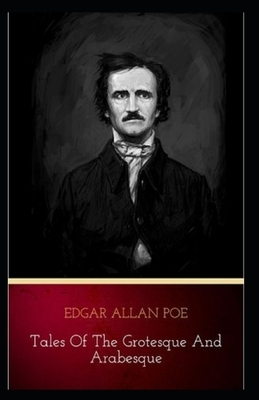 Edgar Allan Poe Collection Short Stories: Tales of the Grotesque and Arabesque-Original Edition(Annotated) by Edgar Allan Poe