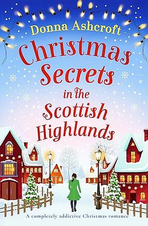 Christmas Secrets in the Scottish Highlands by Donna Ashcroft