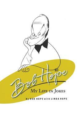 Bob Hope: My Life in Jokes by Bob Hope
