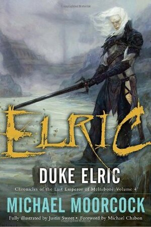Duke Elric by Michael Moorcock, Michael Chabon, Justin Sweet