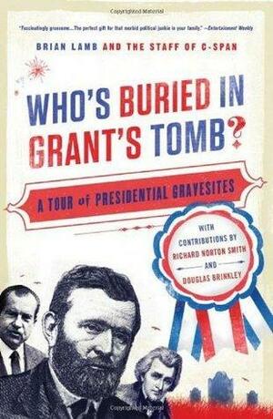 Who's Buried in Grant's Tomb by Douglas Brinkley, Brian Lamb, C-SPAN, Richard Norton Smith