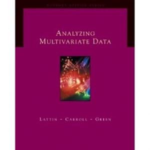 Analyzing Multivariate Data, Volume 1 by Paul E. Green, J. Douglas Carroll, James M. Lattin