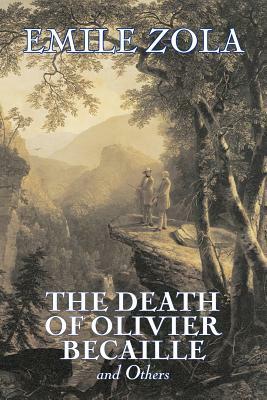 The Death of Olivier Becaille and Others by Emile Zola, Fiction, Literary, Classics by Émile Zola