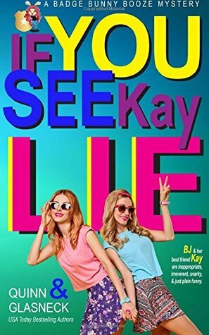 If You See Kay Lie by Fiona Quinn, Quinn Glasneck, Tina Glasneck