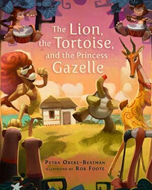 The Lion, the Tortoise, and the Princess Gazelle by Petra Okeke-Bestman