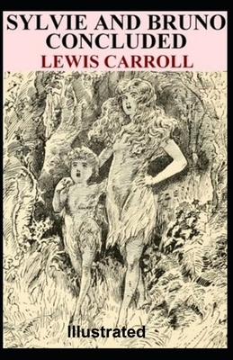 Sylvie and Bruno Illustrated by Lewis Carroll