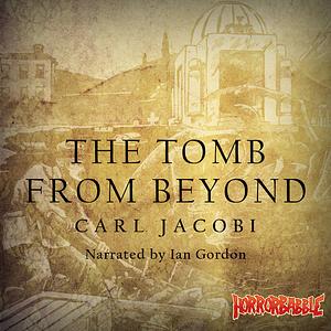 The Tomb from Beyond by Carl Jacobi