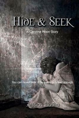 Hide & Seek: A Carolina Moon Mystery by Jessica Flaska