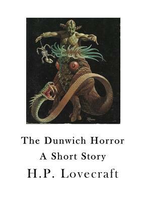 The Dunwich Horror: A Short Story by H.P. Lovecraft