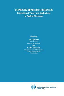 Topics in Applied Mechanics: Integration of Theory and Applications in Applied Mechanics by 