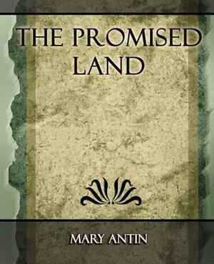 The Promised Land - 1912 by Antin Mary Antin, Mary Antin
