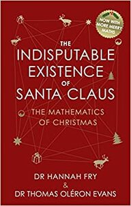 The Indisputable Existence of Santa Claus by Thomas Oléron Evans, Hannah Fry