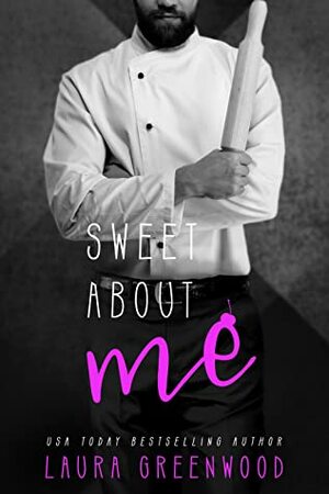 Sweet About Me by Laura Greenwood